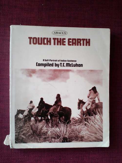 Touch the Earth compiled by TC McLuhan. S/C. 185 pp.