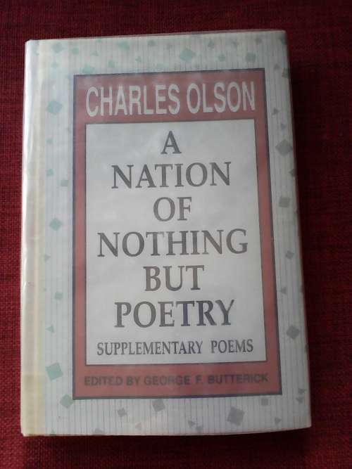 Charles Olson - A Nation of Nothing but Poetry. Edited by GF Butterick. H/C. 221 pp.
