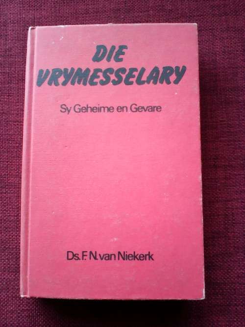 Die Vrymesselary, Sy Geheime en Gevare deur ds FN van Niekerk. H/B. 371 pp.