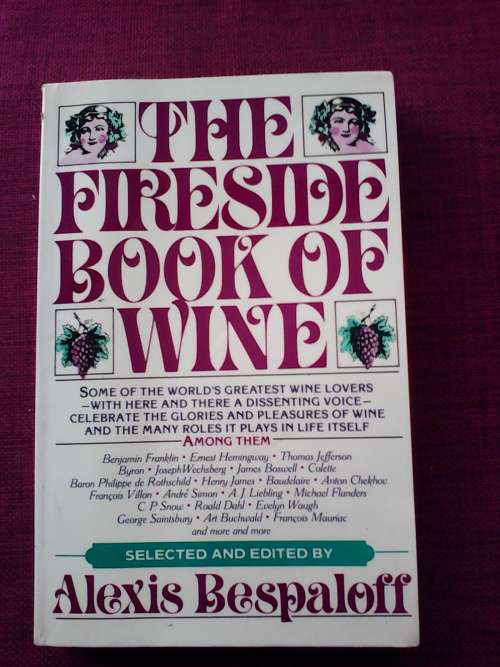 The Fireside Book of Wine, selected and edited by Alexis Bespaloff. S/C. 445 pp.