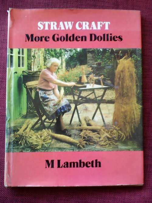 Straw Craft - More Golden Dollies by M Lambeth. Large format. H/C. 72 pp.