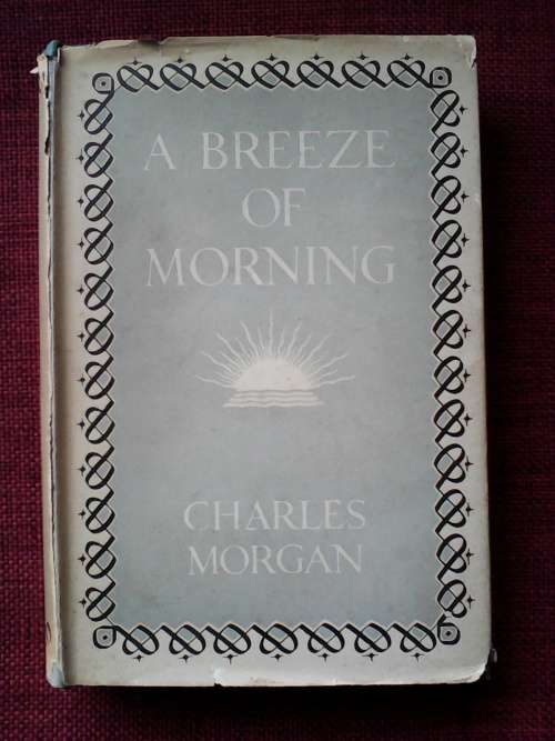 A Breeze of Morning by Charles Morgan. H/C. 237 pp.