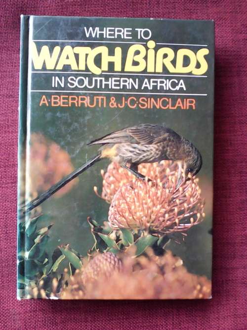 Where To Watch Birds In Southern Africa by Berruti and Sinclair. H/C. 302 pp.
