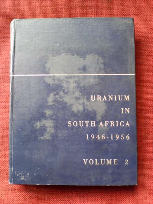 Uranium in South Africa 1946-1956 Vol 1 and 2. Large format. H/C. Each book 500 pp.