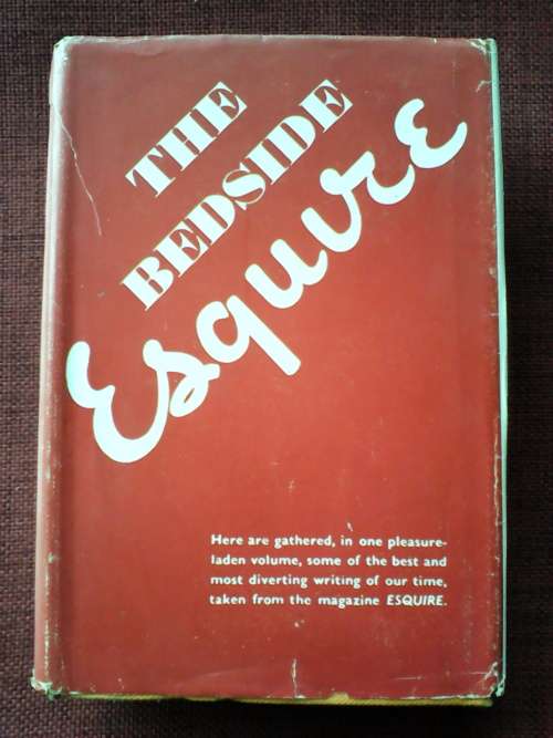 The Bedside Esquire edited by Arnold Gingrich. H/C. 625 pp.