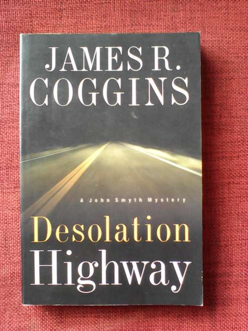 Desolation Highway by James R Goggins. S/C. 220 pp.