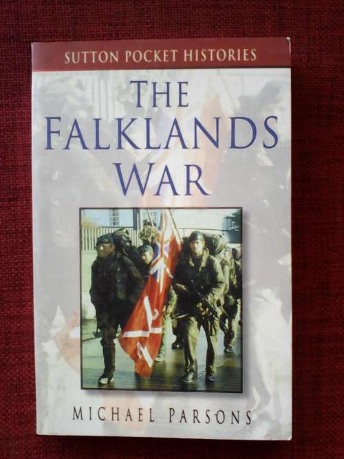 The Falklands War by Michael Parsons. S/C. 118 pp. 1st 2000