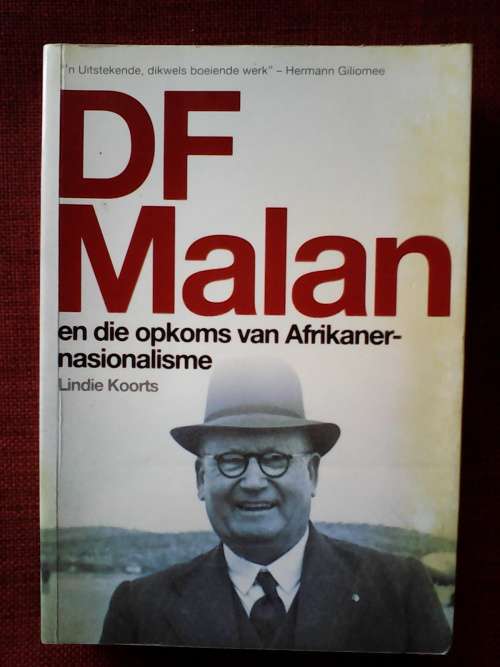 DF Malan en die Opkoms van Afrikaner-nasionalisme deur Lindie Koorts. H/B. 492 pp.