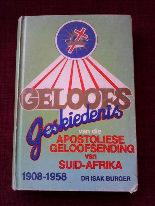 Geloofsgeskiedenis van die Apostoliese Geloofsending deur dr Isak Burger. H/B. 460 pp.