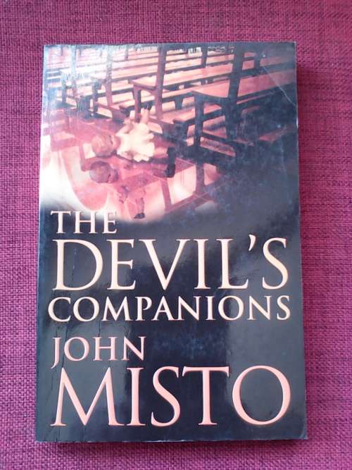 The Devil`s Companions by John Misto. S/C. 265 pp. 2005