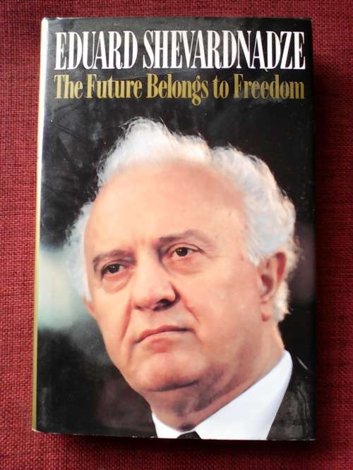 The Future Belongs to Freedom by Eduard Shevardnadze. H/C. 237 pp.