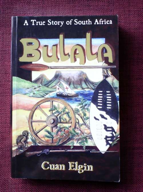 Bulala - A True Story of South Africa by Cuan Elgin. S/C. 392 pp. Signed 2009
