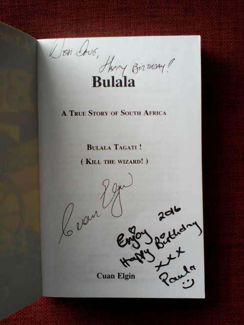 Bulala - A True Story of South Africa by Cuan Elgin. S/C. 392 pp. Signed 2009