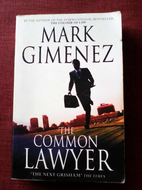 The Common Lawyer by Mark Gimenez. S/C. 356 pp.