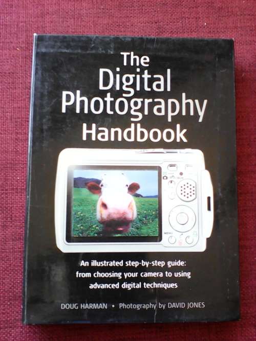 The Digital Photography Handbook by Doug Harman and David Jones. S/C. 221 pp.