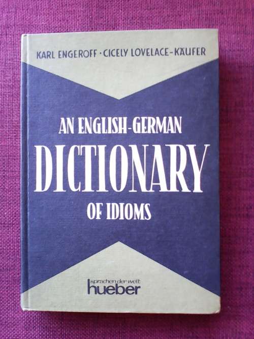 An English-German Dictionary of Idioms by Engeroff and Lovelace-Käufer. H/C. 313 pp.