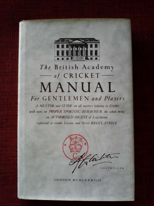 The British Academy of Cricket Manual for Gentlemen and Players. H/C. Jacket. 239 pp.