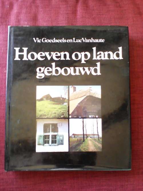 Hoeven op Land Gebouwd door Vic Goedseels and Luc Vanhaute. H/B. Groot formaat. 227 pp.
