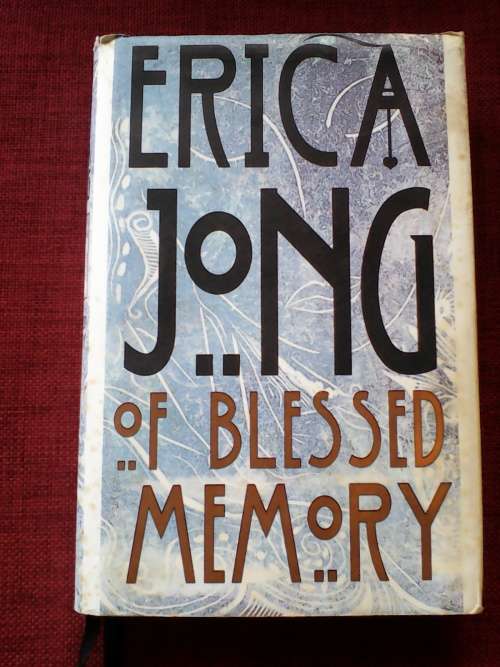Of Blessed Memory by Erica Jong. First Edition 1997. Good condition. H/C with jacket. 300 pp.