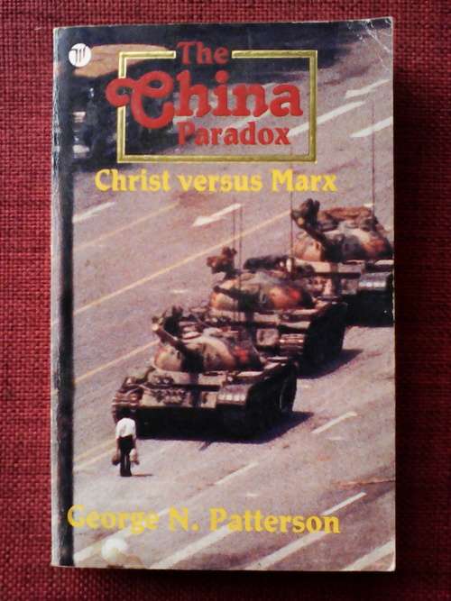 The China Paradox: Christ versus Marx, by George N Patterson. 1990. S/C. 252 pp.