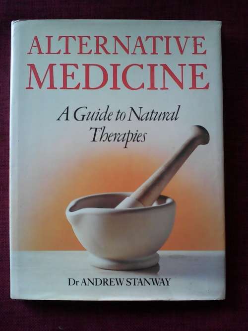 Alternative Medicine by Dr Andrew Stanway. 1979. H/C. Large format. 160 pp.