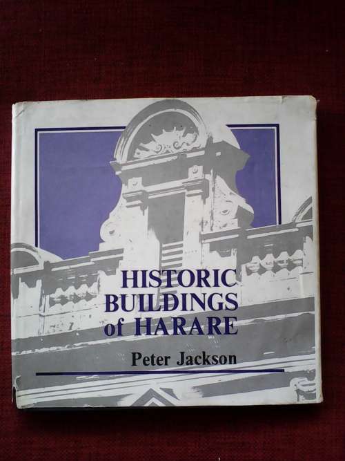 Historic Buildings of Harare (1890-1940) by Peter Jackson. 1986. H/C. Large format. 134 pp.