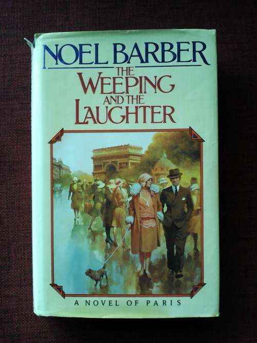 The Weeping and the Laughter by Noel Barber. 1st edition 1988. H/C with jacket. 381 pp. 700 g