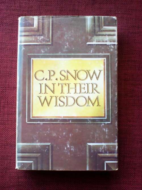 In Their Wisdom by CP Snow. BCA edition 1975. H/C with jacket. 317 pp.