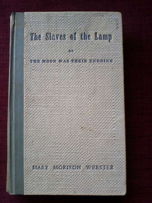 The Slaves of the Lamp by Mary Morison Webster. First edition 1950. H/C. 249 pp.