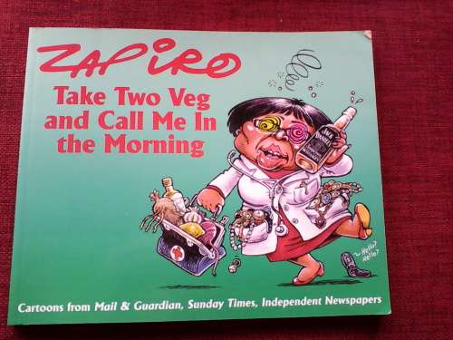 Zapiro, Take Two Veg and Call Me in the Morning. 2008. S/C. Good condition. 160 pp. 400 g