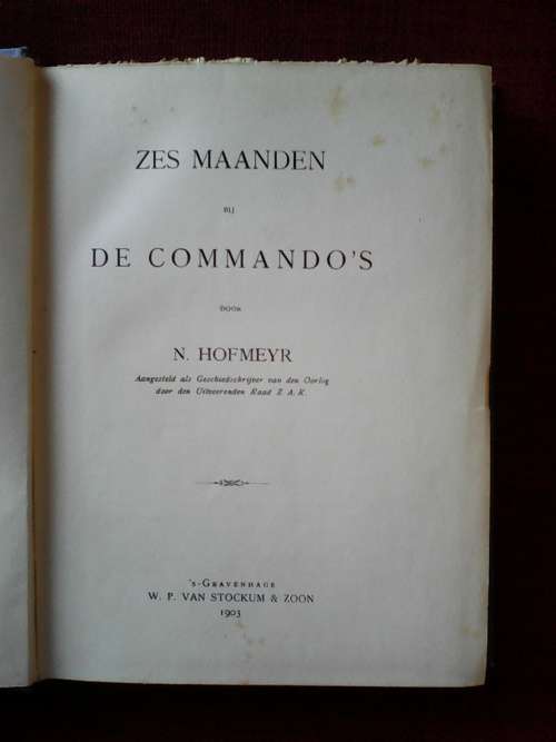 Zes Maanden bij de Commandos deur N Hofmeyr. 1903. H/B sonder omslag.