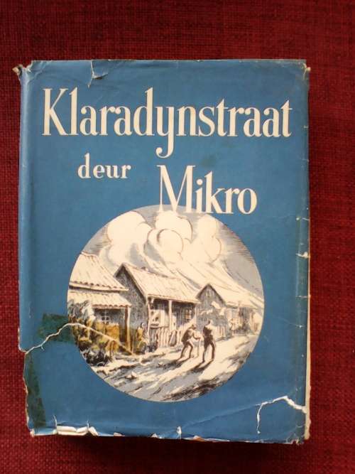 Klaradynstraat deur Mikro. 1ste uitgawe 1947. H/B met omslag. 261 pp.