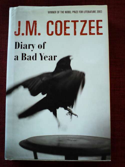 Diary of a Bad Year by JM Coetzee. 1st edition 2007. H/C with jacket.