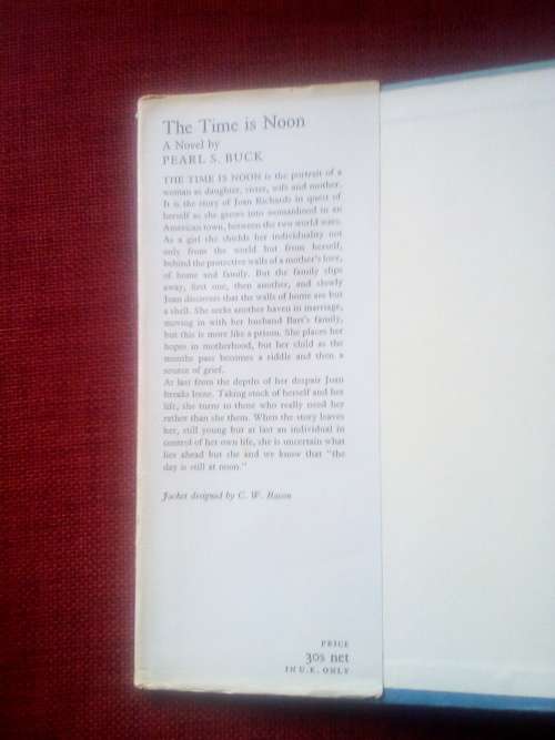 The Time Is Noon by Pearl S Buck. 1st UK ed 1967. H/C with jacket. 383 pp.