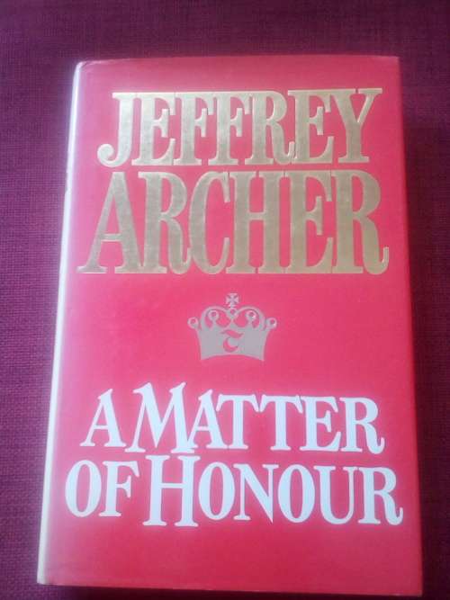 A Matter of Honour by Jeffrey Archer. 1st ed 1986. Signed. H/C with jacket. 350 pp.