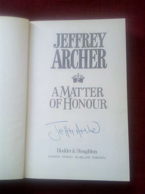 A Matter of Honour by Jeffrey Archer. 1st ed 1986. Signed. H/C with jacket. 350 pp.