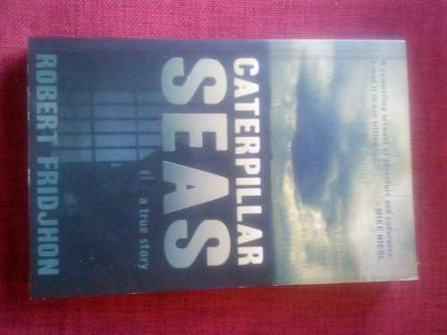 Caterpillar Seas by Robert Fridjhon. 1st ed 2011. Signed. S/C. 276 pp.