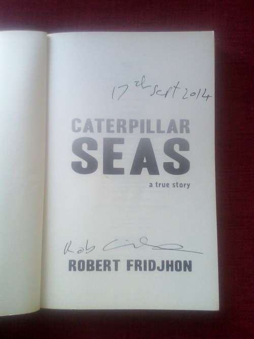 Caterpillar Seas by Robert Fridjhon. 1st ed 2011. Signed. S/C. 276 pp.