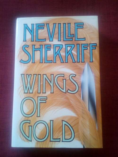 Wings of Gold by Neville Sherriff. Signed. 1st ed 1990. H/C with jacket. 455 pp.