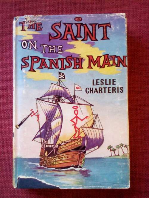 The Saint on the Spanish Main by Leslie Charteris. 1st ed 1956. H/B with jacket. 190 pp.