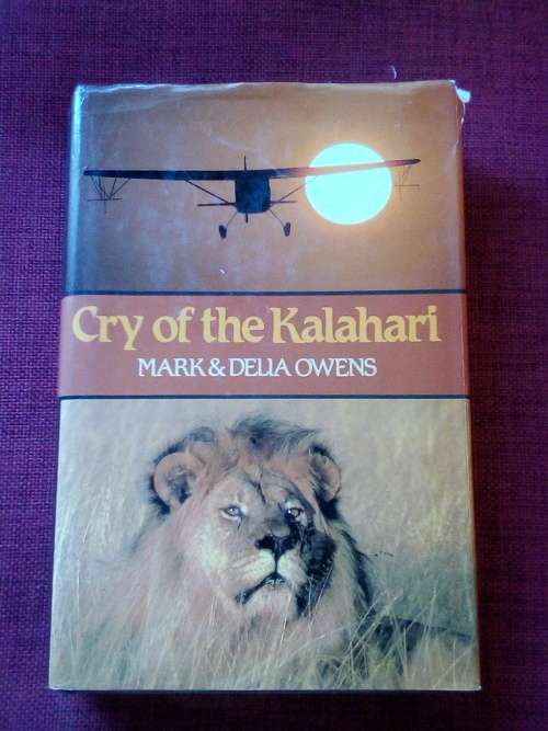 Cry of the Kalahari by Mark and Delia Owens. 1st ed 1985. Signed. H/C with jacket. 341 pp.