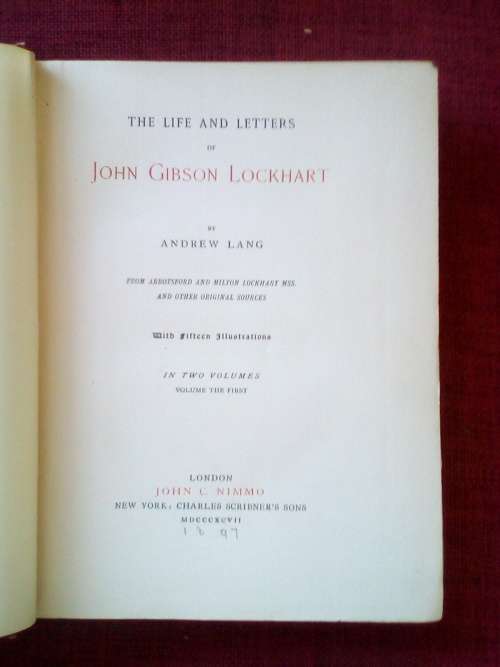 The Life and Letters of John Gibson Lockhart by Andrew Lang. Two volumes. 1st ed 1897. H/C.