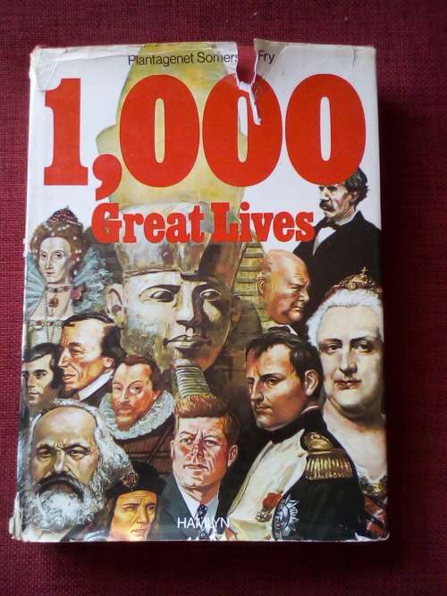 1 000 Great Lives by Plantagenet Somerset Fry. 1st ed 1975. H/C with jacket. Large format. 320 pp.