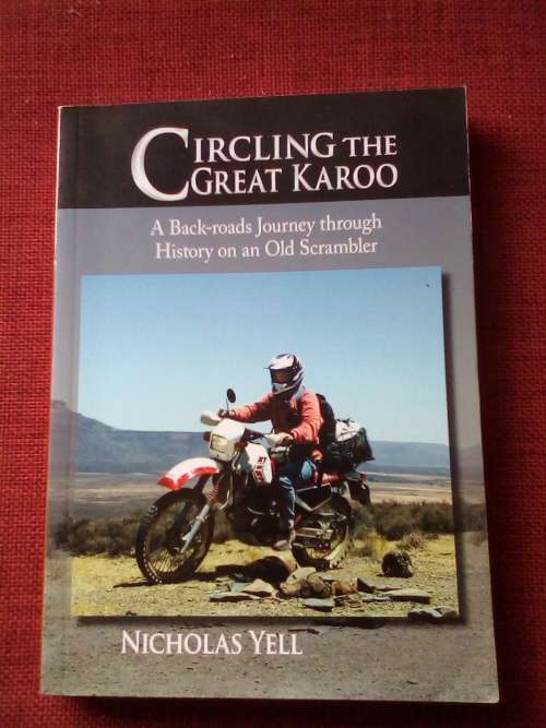 Circling the Great Karoo by Nicholas Yell. 2nd ed Dec 2008. Signed by author. S/C. 273 pp.