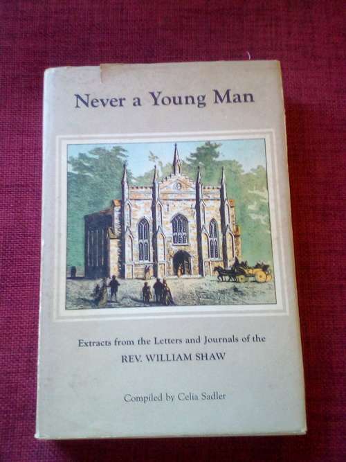 Never a Young Man, Extracts from the Letters and Journals of the Rev William Shaw. 1st 1967.