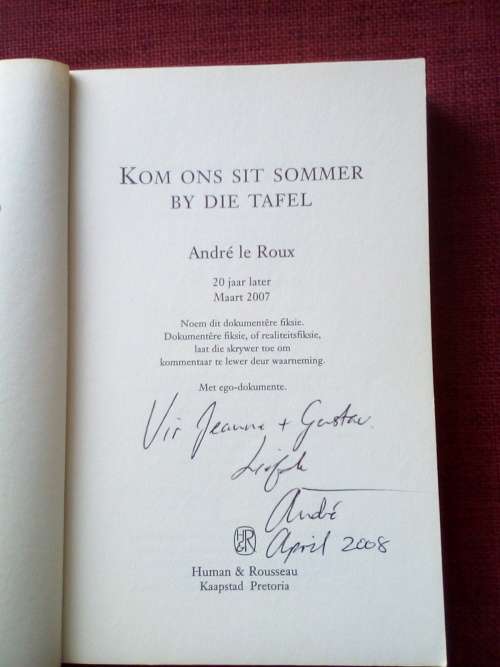 Kom Ons Sit Sommer by die Tafel deur André le Roux. 1ste uitg 2008. Geteken. S/B. 294 pp.