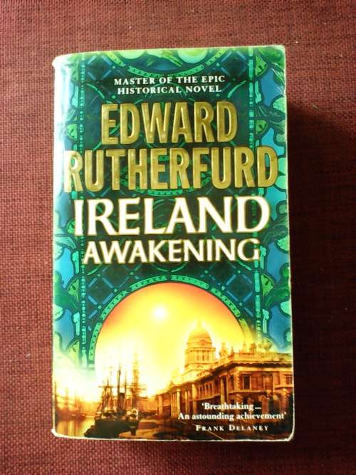 Ireland Awakening by Edward Rutherfurd. Arrow Books Paperback 2007. 919 pp.