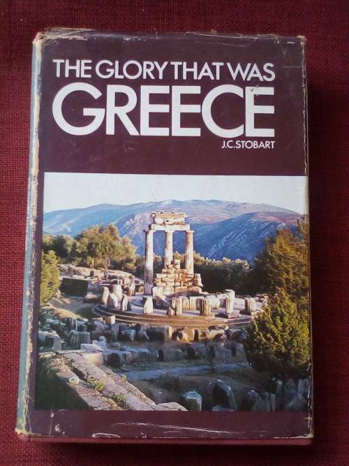 The Glory That Was Greece by JC Stobart. 1st Book Club Associates Edition 1972. H/C. 265 pp