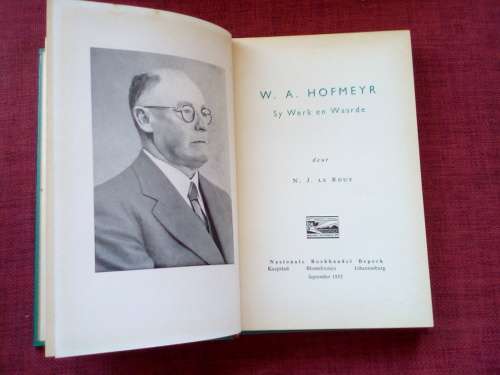 WA Hofmeyr, Sy Werk en Waarde deur NJ le Roux. 1ste uitgawe 1953. Geteken. H/B. 182 pp.