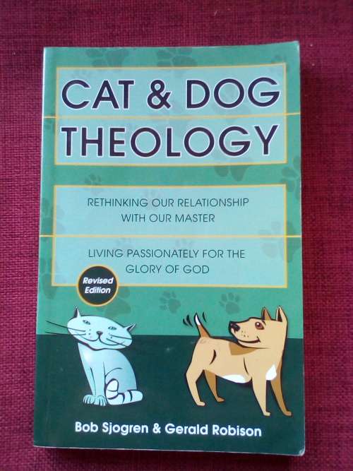 Cat and Dog Theology by Bob Sjogren and Gerald Robison. 2005 Revised Edition. S/C. 206 pp.